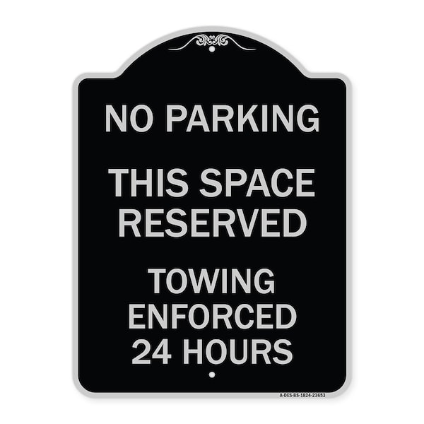 Signmission No Parking This Space Reserved Towing Enforced 24 Hours Heavy-Gauge Alum, 24" x 18", BS-1824-23653 A-DES-BS-1824-23653 - main